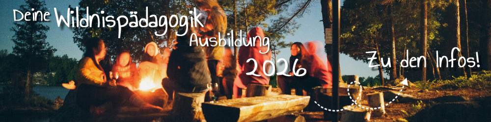 Wildnispädagogik Ausbildung Fortbildung